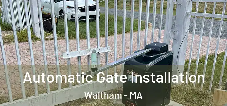 Automatic Gate Installation Waltham - MA