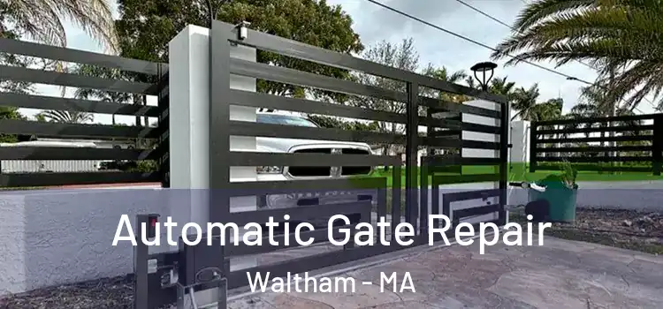 Automatic Gate Repair Waltham - MA