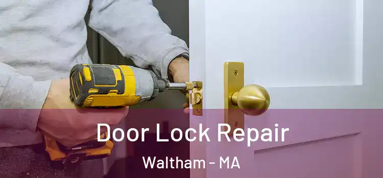  Door Lock Repair Waltham - MA