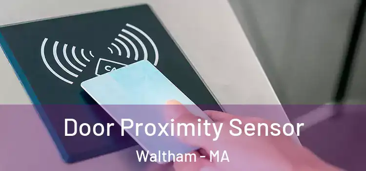 Door Proximity Sensor Waltham - MA
