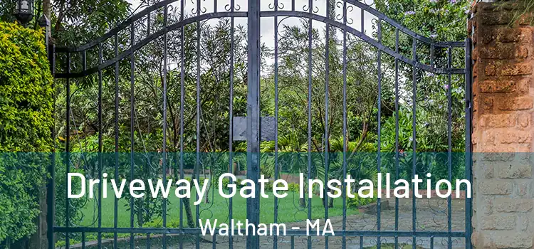  Driveway Gate Installation Waltham - MA