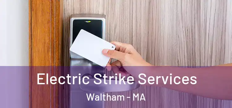 Electric Strike Services Waltham - MA