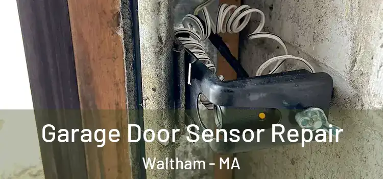 Garage Door Sensor Repair Waltham - MA