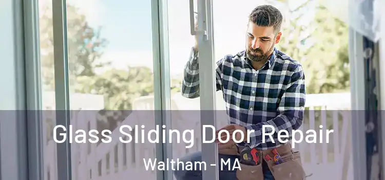 Glass Sliding Door Repair Waltham - MA