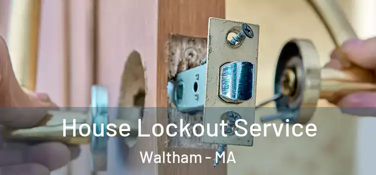 House Lockout Service Waltham - MA