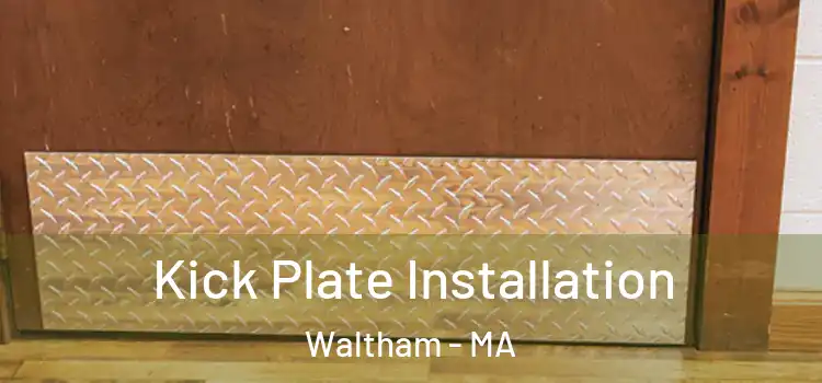 Kick Plate Installation Waltham - MA