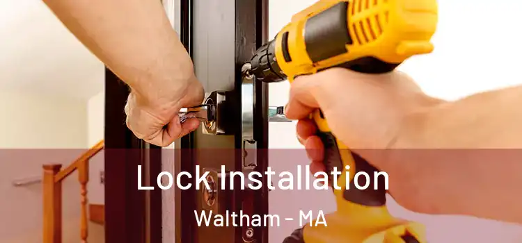 Lock Installation Waltham - MA