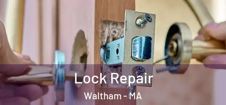 Lock Repair Waltham - MA