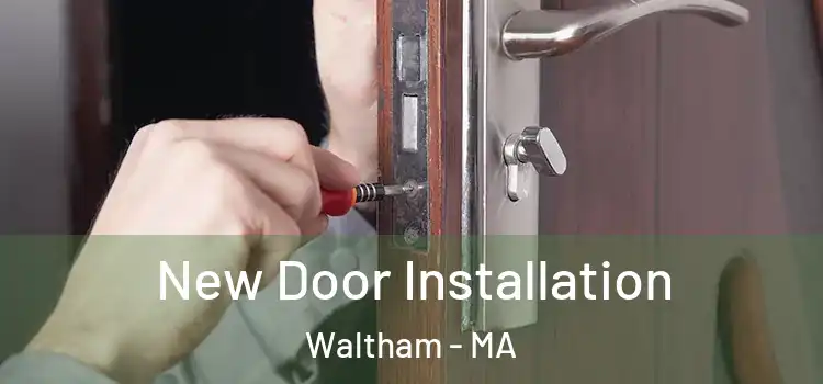 New Door Installation Waltham - MA