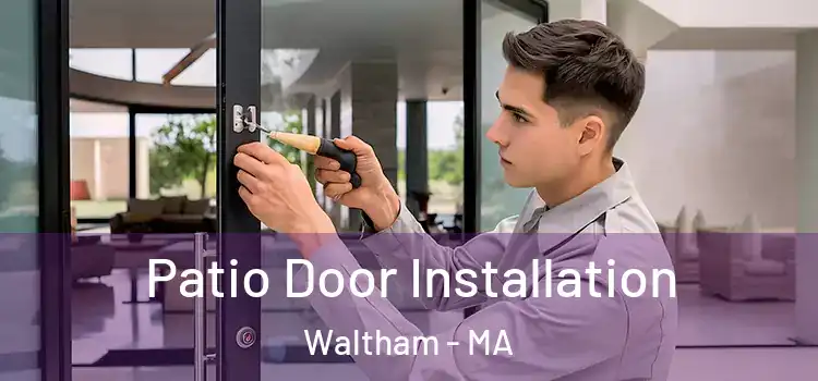  Patio Door Installation Waltham - MA