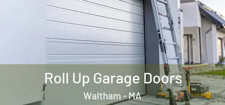  Roll Up Garage Doors Waltham - MA