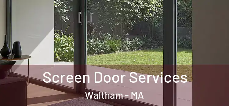 Screen Door Services Waltham - MA