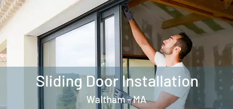 Sliding Door Installation Waltham - MA