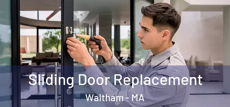 Sliding Door Replacement Waltham - MA