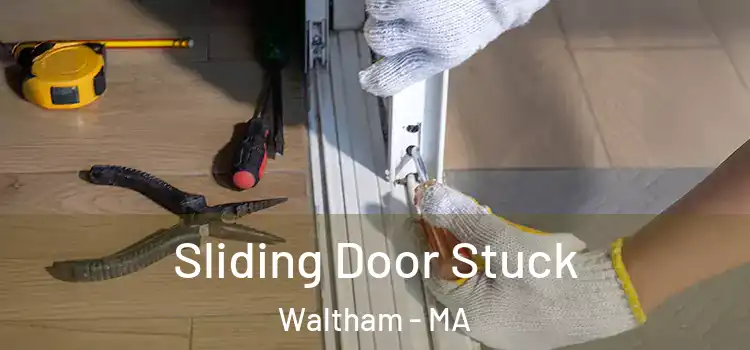  Sliding Door Stuck Waltham - MA