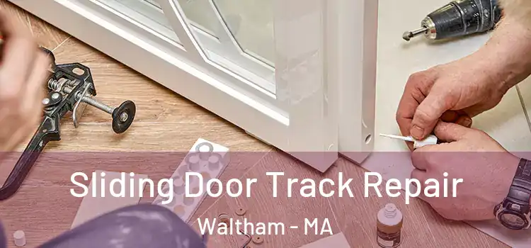 Sliding Door Track Repair Waltham - MA
