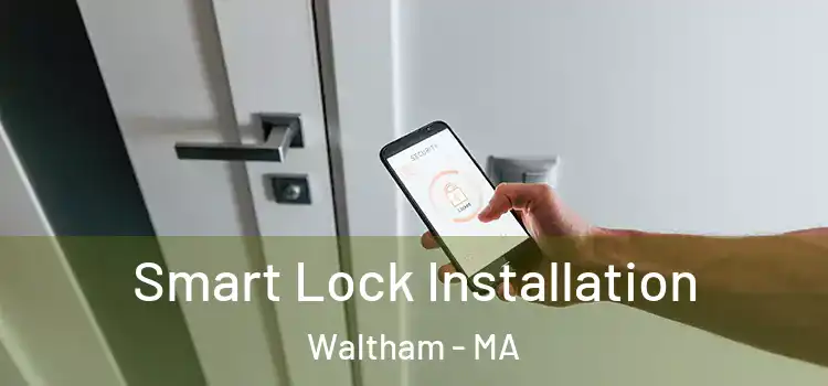 Smart Lock Installation Waltham - MA