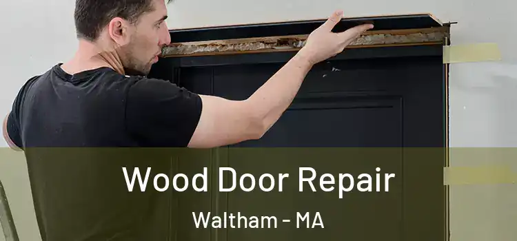 Wood Door Repair Waltham - MA
